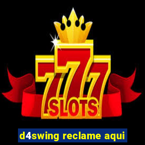 d4swing reclame aqui